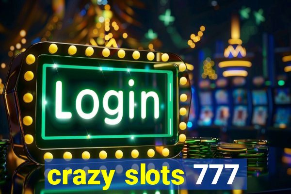 crazy slots 777