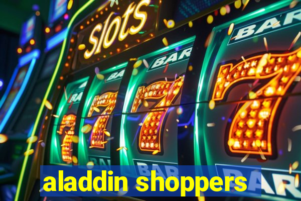 aladdin shoppers