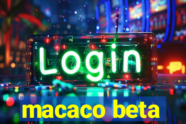 macaco beta