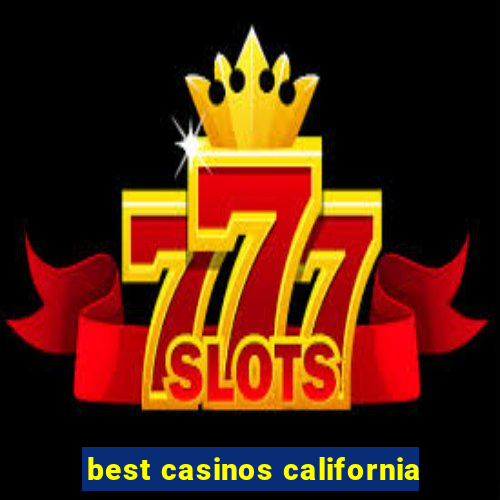 best casinos california