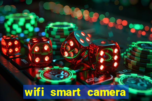 wifi smart camera easy to achieve real time remote viewing