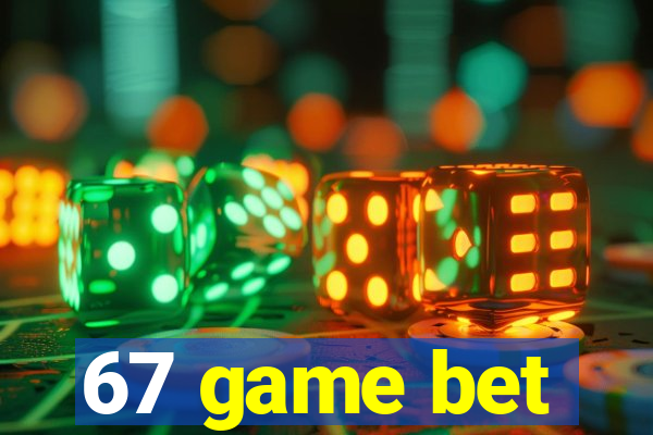 67 game bet