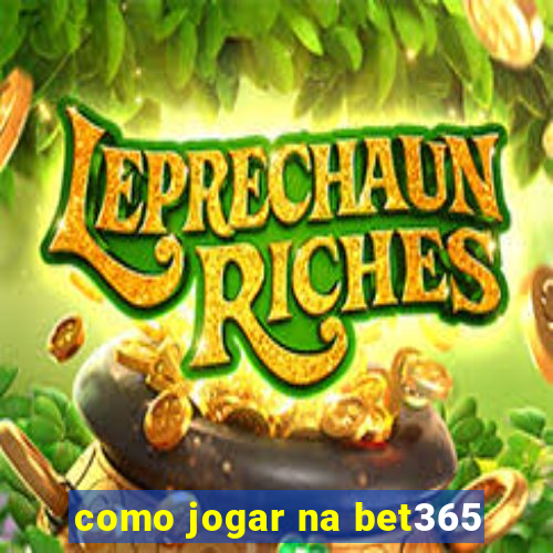 como jogar na bet365