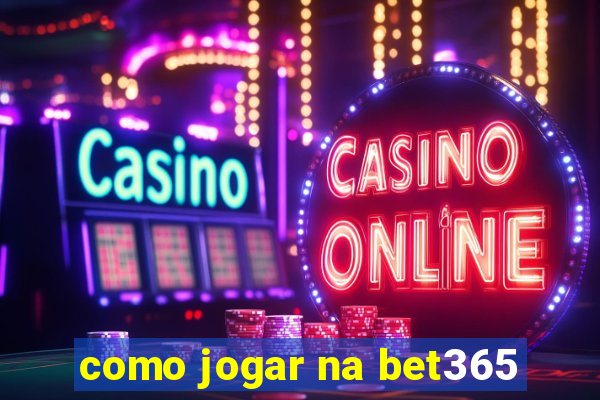 como jogar na bet365