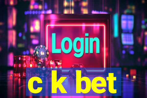 c k bet