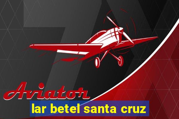 lar betel santa cruz