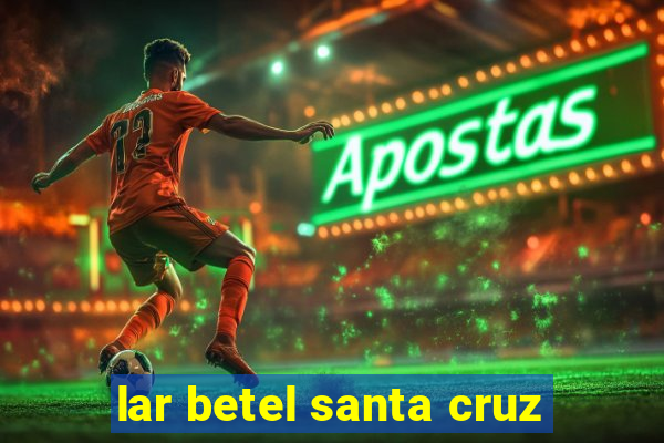 lar betel santa cruz