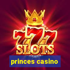 princes casino