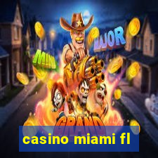 casino miami fl