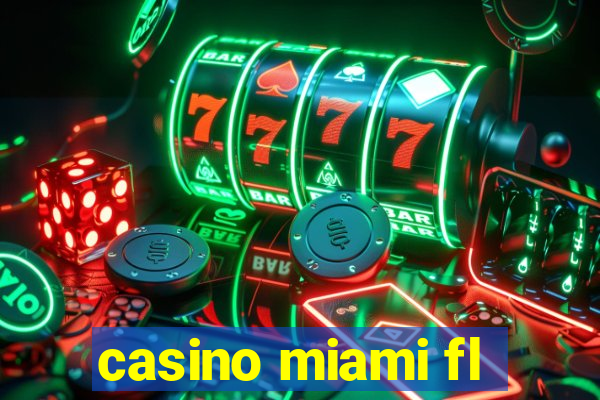 casino miami fl