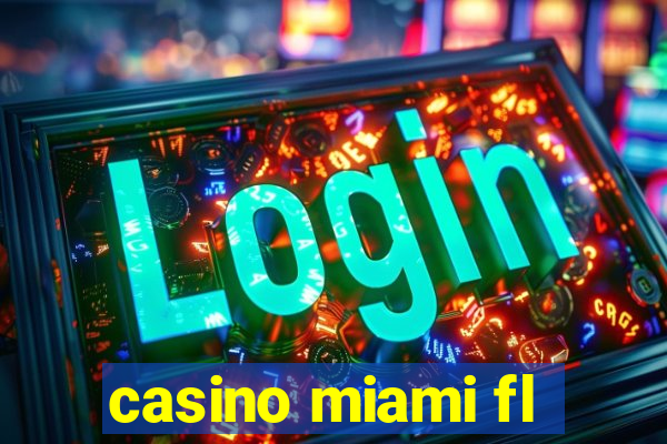 casino miami fl