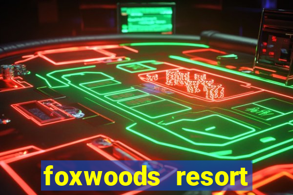 foxwoods resort casino casinos