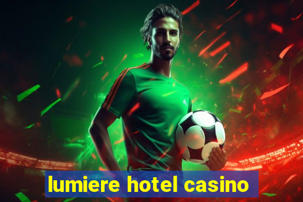 lumiere hotel casino