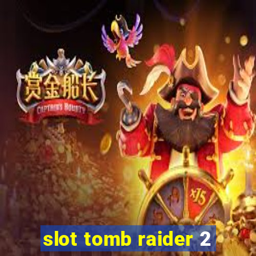 slot tomb raider 2