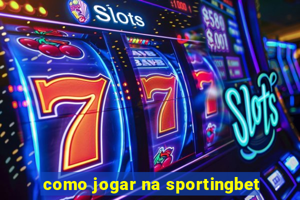 como jogar na sportingbet