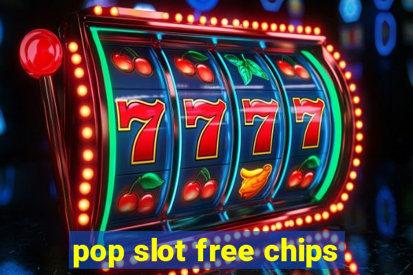 pop slot free chips