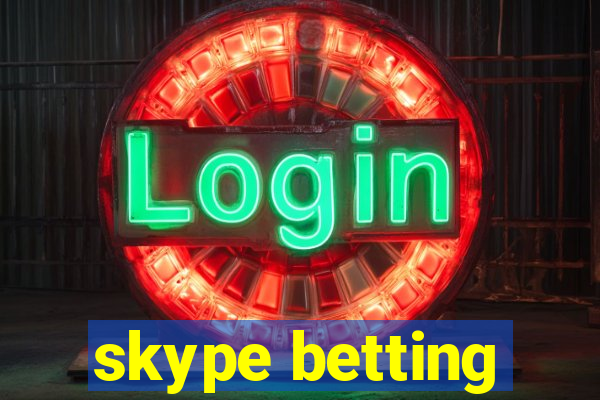 skype betting