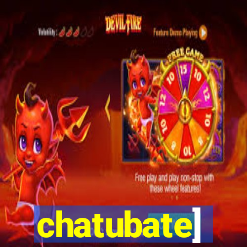 chatubate]