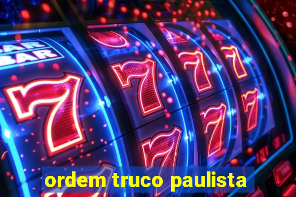 ordem truco paulista