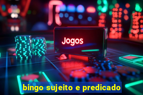 bingo sujeito e predicado