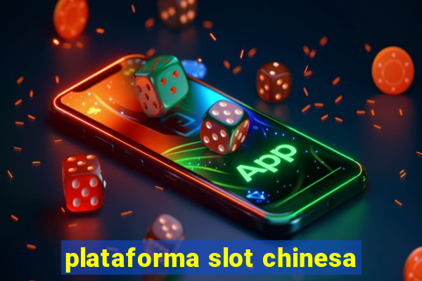 plataforma slot chinesa