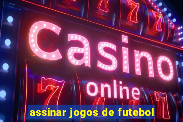 assinar jogos de futebol