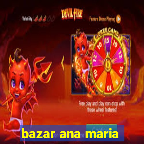 bazar ana maria