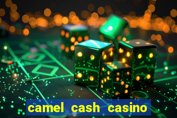 camel cash casino 777 slots