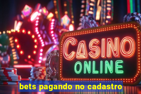 bets pagando no cadastro