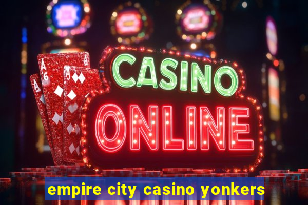 empire city casino yonkers