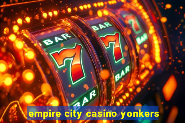 empire city casino yonkers