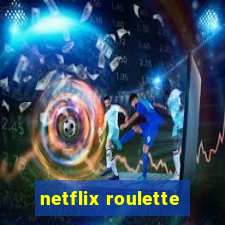 netflix roulette