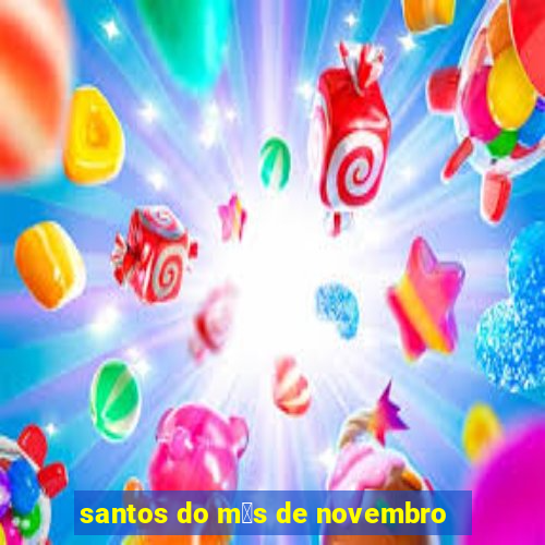 santos do m锚s de novembro