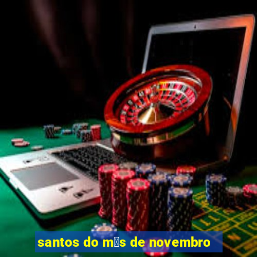 santos do m锚s de novembro