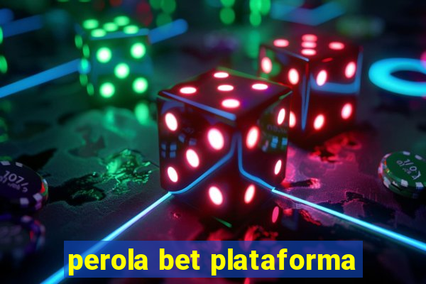 perola bet plataforma