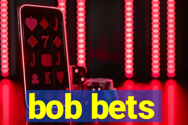 bob bets