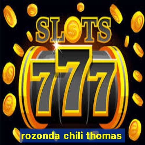 rozonda chili thomas