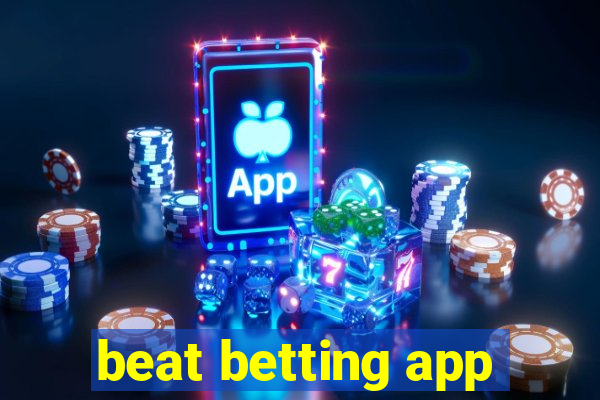 beat betting app