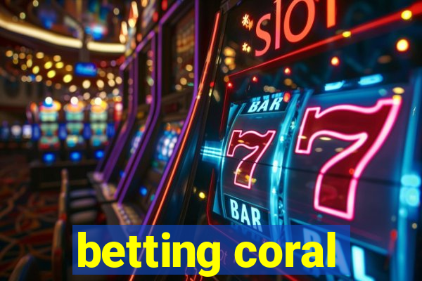 betting coral