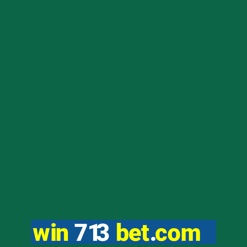 win 713 bet.com