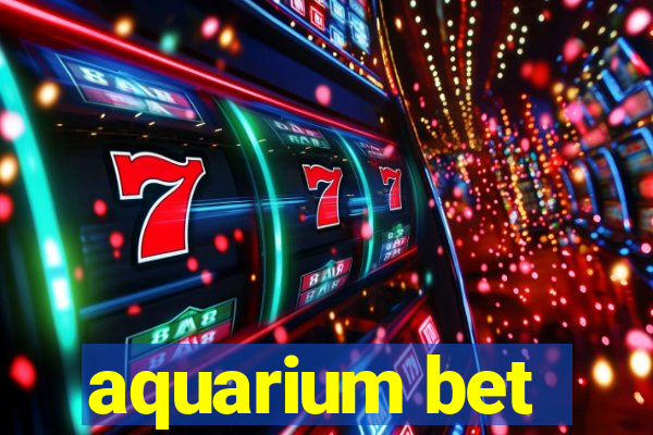 aquarium bet