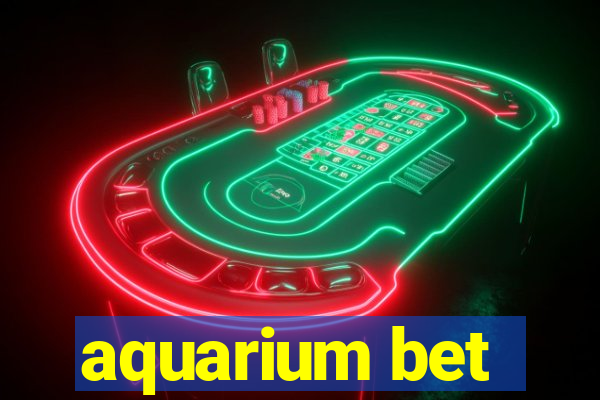 aquarium bet