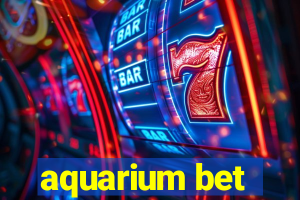 aquarium bet