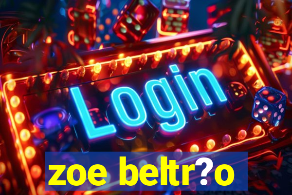 zoe beltr?o