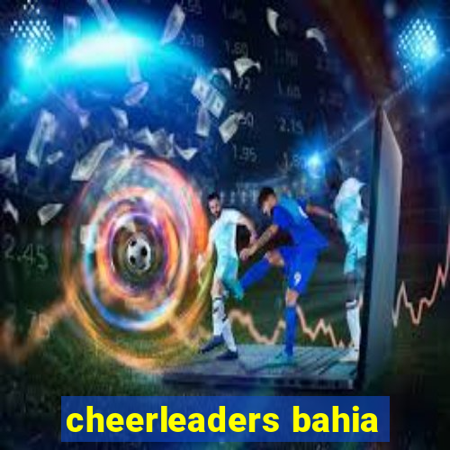 cheerleaders bahia