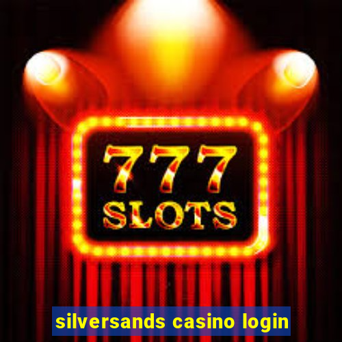 silversands casino login