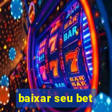 baixar seu bet