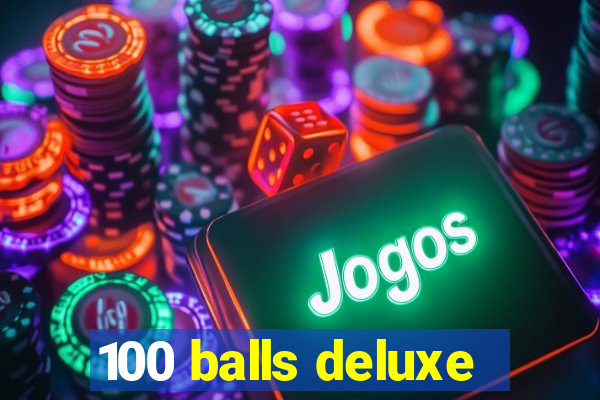 100 balls deluxe