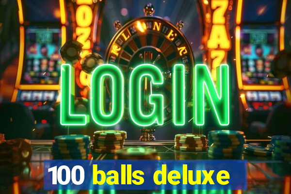 100 balls deluxe