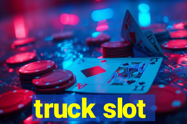 truck slot